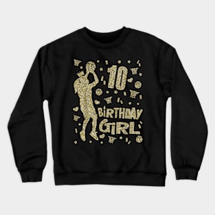 10th Birthday Girls Basketball Fans Player Age Ten Party Crewneck Sweatshirt